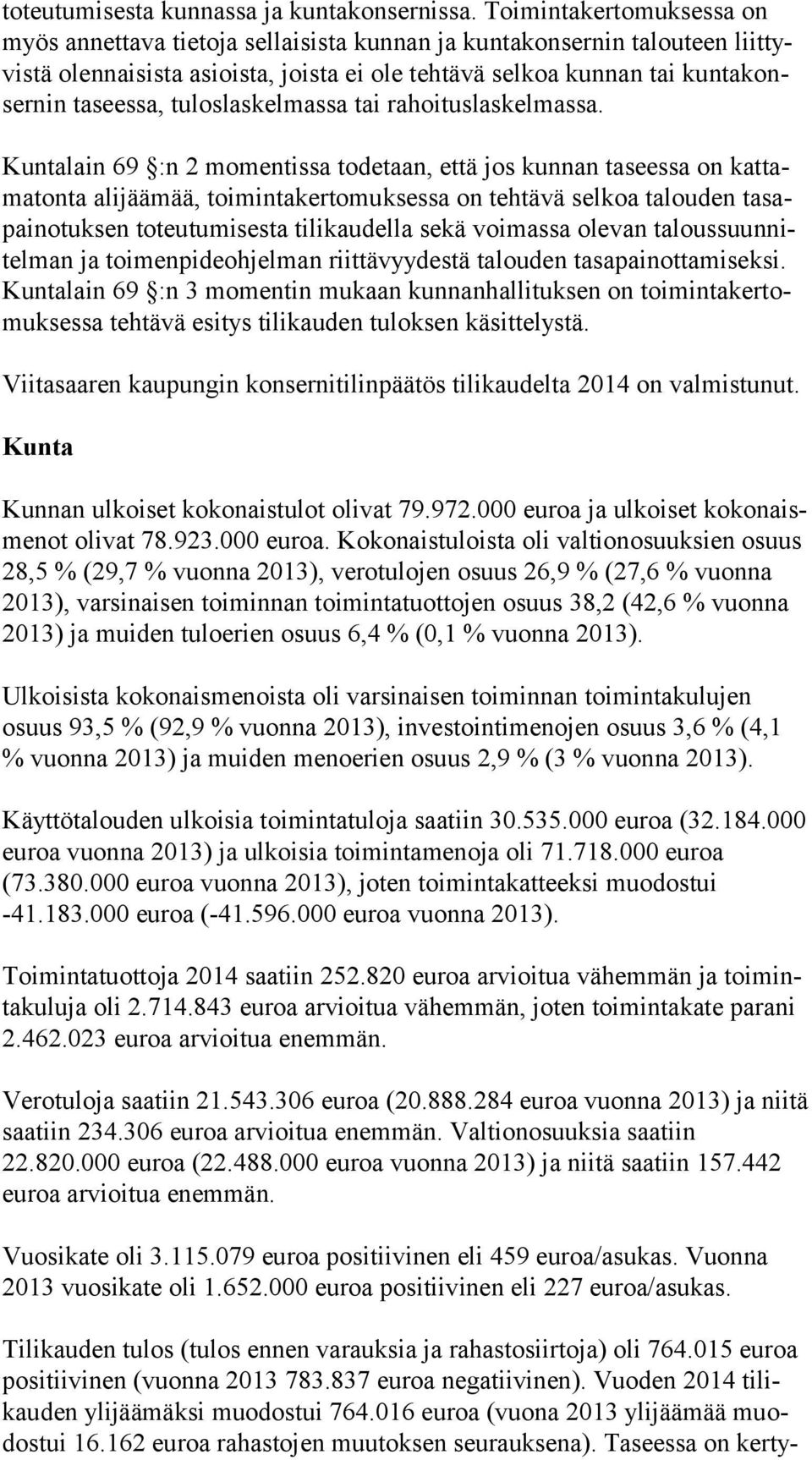 tuloslaskelmassa tai rahoituslaskelmassa.