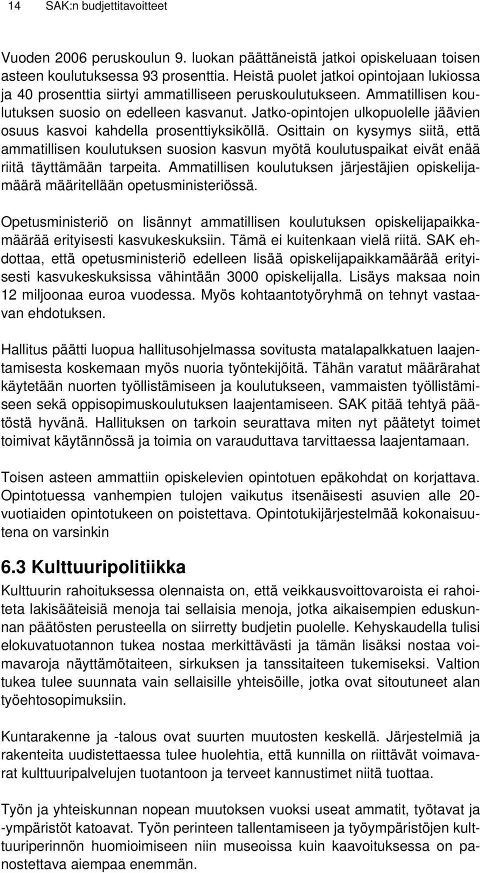 Jatko-opintojen ulkopuolelle jäävien osuus kasvoi kahdella prosenttiyksiköllä.