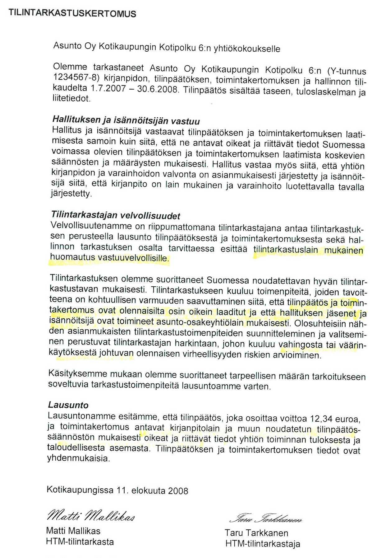 lausunto siitä: 1) antavatko tilinpäätös ja toimintakertomus noudatetun tilinpäätössäännöstön mukaisesti oikeat ja riittävät tiedot yhteisön tai säätiön toiminnan tuloksesta ja taloudellisesta