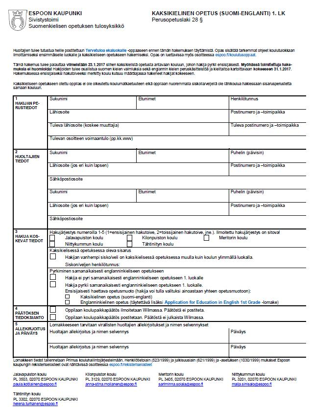 Hakeminen kaksikieliseen opetukseen (suomi-englanti) samanaikaisesti Huoltajien tulee täyttää Peruskoulun ensimmäiselle luokalle ilmoittautuminen ja Application for education in English (1st grade)
