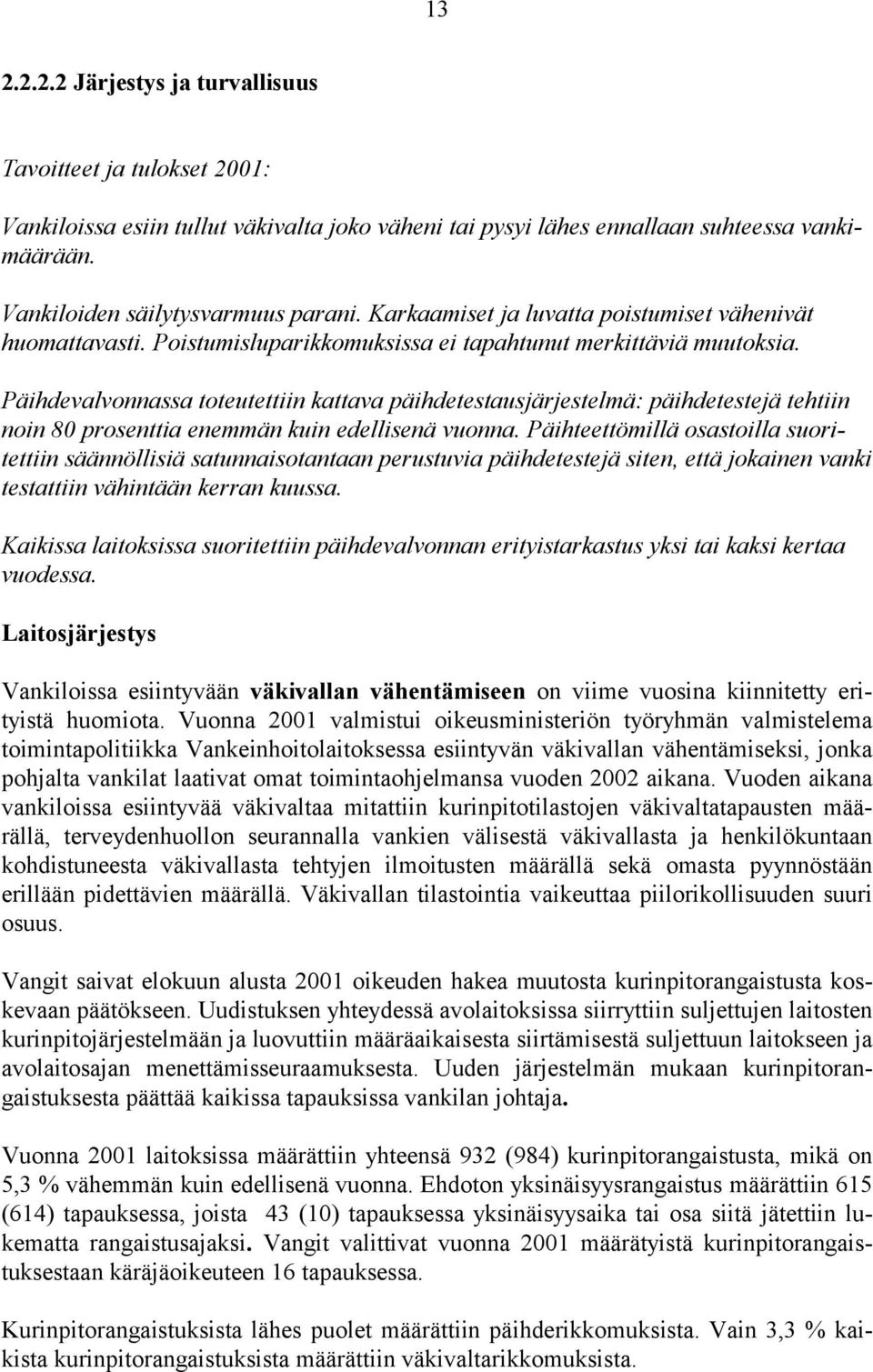 Päihdevalvonnassa toteutettiin kattava päihdetestausjärjestelmä: päihdetestejä tehtiin noin 80 prosenttia enemmän kuin edellisenä vuonna.