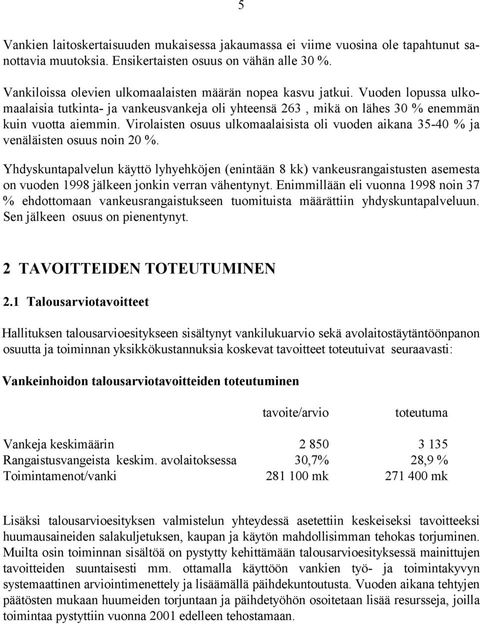 Virolaisten osuus ulkomaalaisista oli vuoden aikana 35-40 % ja venäläisten osuus noin 20 %.