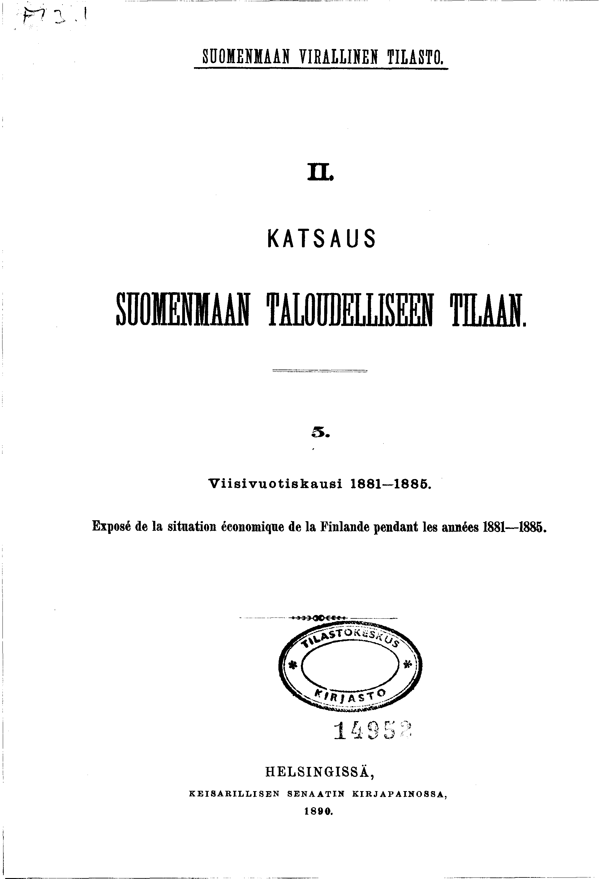 SUOMENMAAN VIRALLINEN TILASTO. IL KATSAUS S I M A A N TALOUDELLISEEN TILAAI. 5. V sv u o tsk a u s 88 885.