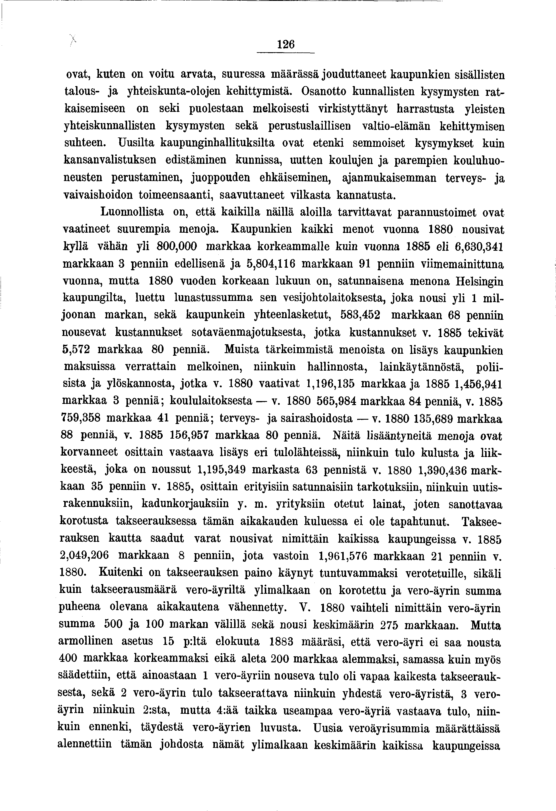 26 ovat, kuten on votu arvata, suuressa määrässä ouduttaneet kaupunken ssällsten talous- a yhteskunta-oloen kehttymstä.