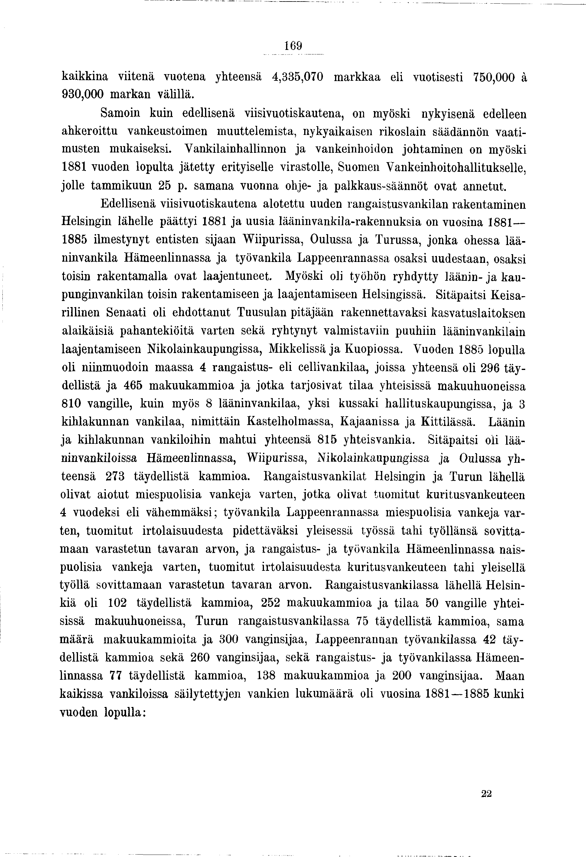 69 kakkna vtenä vuotena yhteensä 4,335,070 markkaa el vuotsest 750,000 à 930,000 markan välllä.