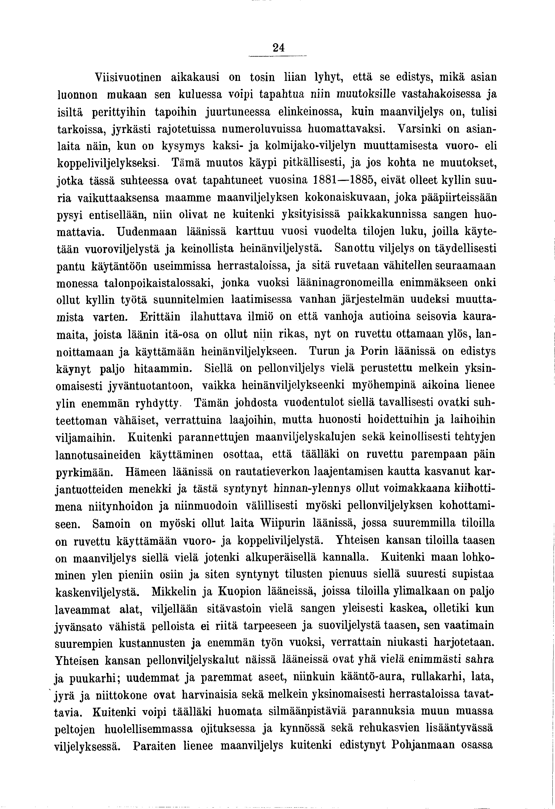 24 Vsvuotnen akakaus on tosn lan lyhyt, että se edstys, mkä asan luonnon mukaan sen kuluessa vop tapahtua nn muutokslle vastahakosessa a sltä perttyhn tapohn uurtuneessa elnkenossa, kun maanvlelys