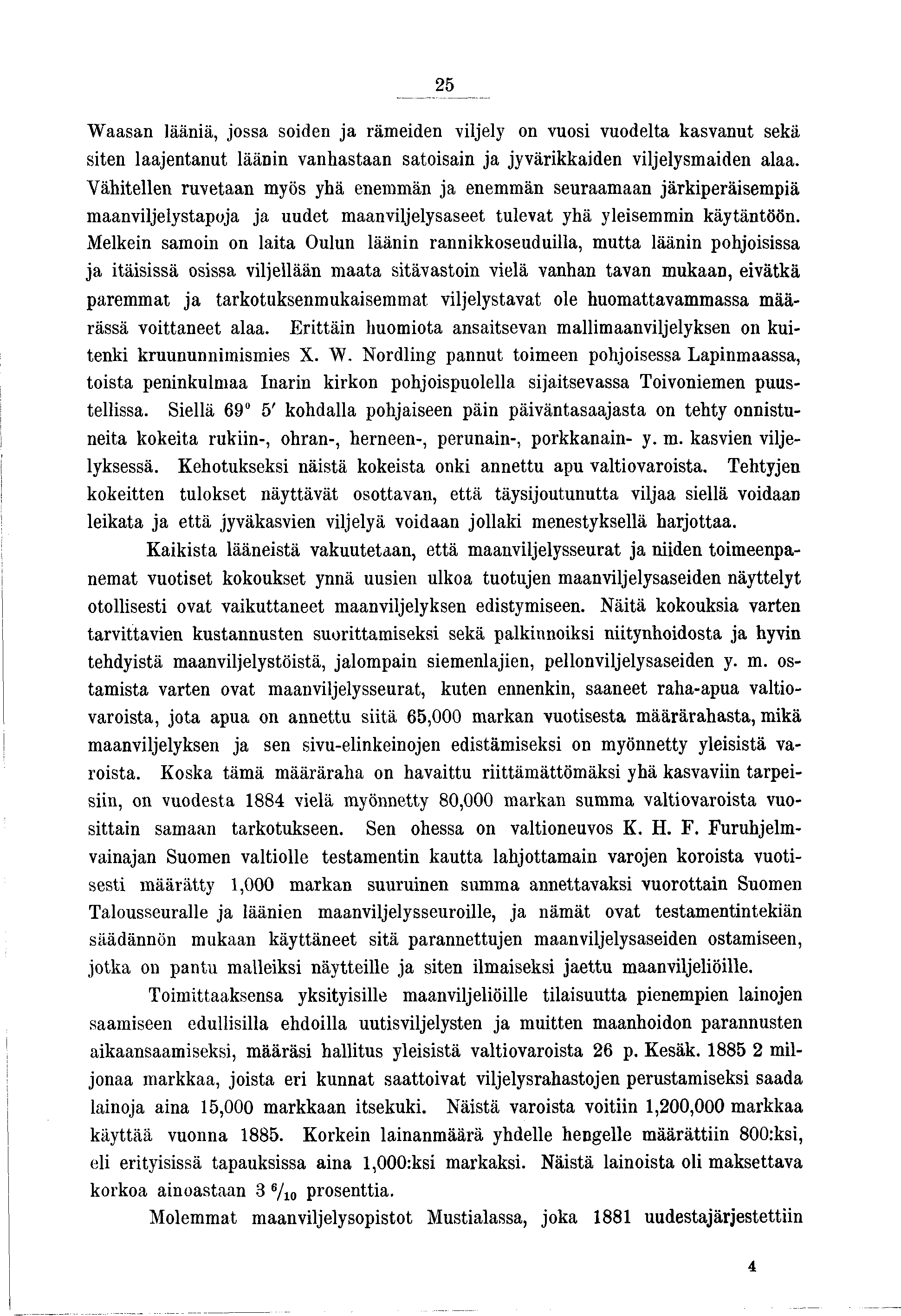 25 W aasan läänä, ossa soden a rämeden vlely on vuos vuodelta kasvanut sekä sten laaentanut läänn vanhastaan satosan a yvärkkaden vlelysmaden alaa.