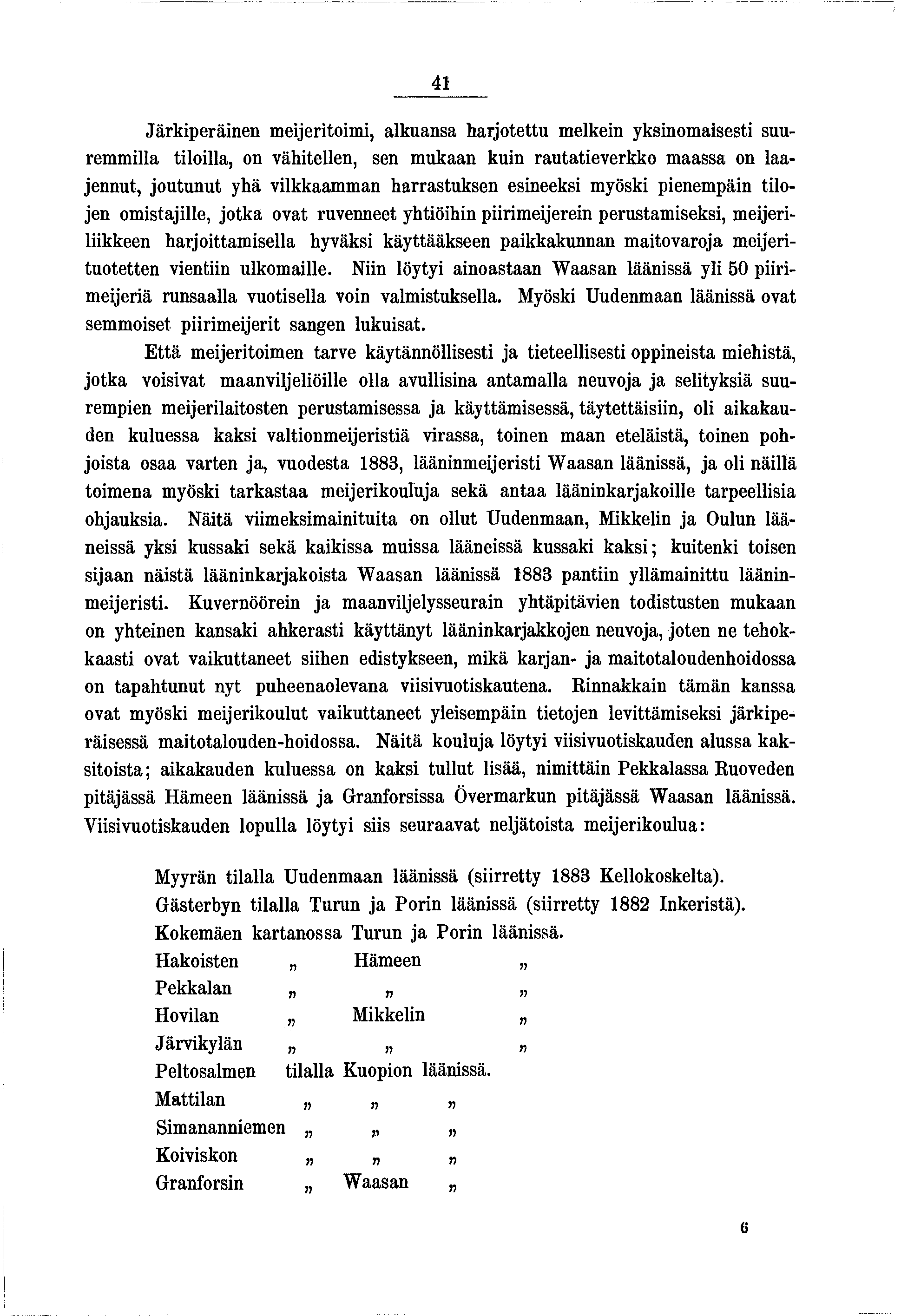 4 Järkperänen meertom, alkuansa harotettu melken yksnomasest suuremmlla tlolla, on vähtellen, sen mukaan kun rautateverkko maassa on laaennut, outunut yhä vlkkaamman harrastuksen esneeks myösk