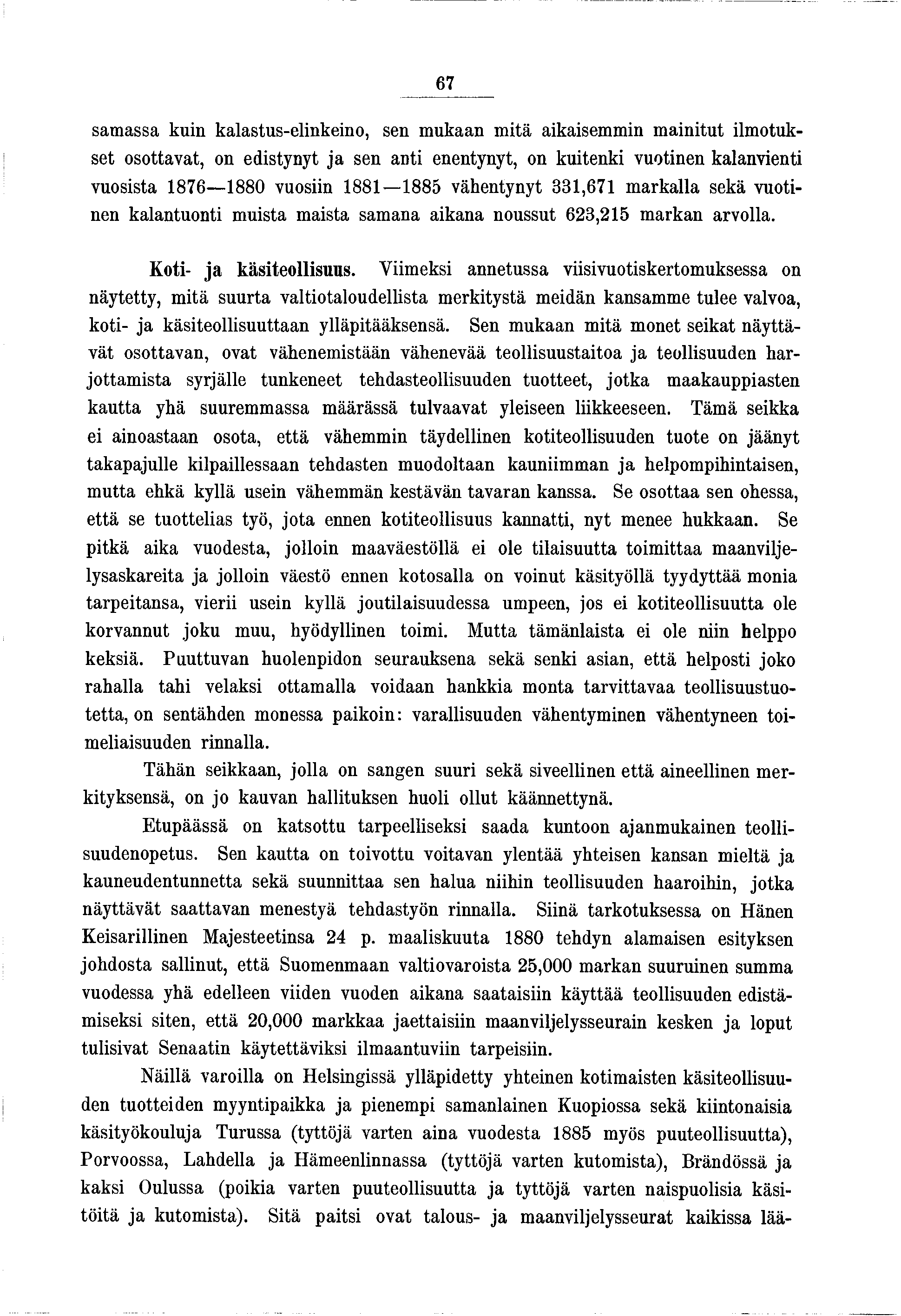 67 samassa kun kalastus-elnkeno, sen mukaan m tä akasemmn m antut lmotukset osottavat, on edstynyt a sen ant enentynyt, on kutenk vuotnen kalanvent vuossta 876 880 vuosn 88 885 vähentynyt 33,67 m