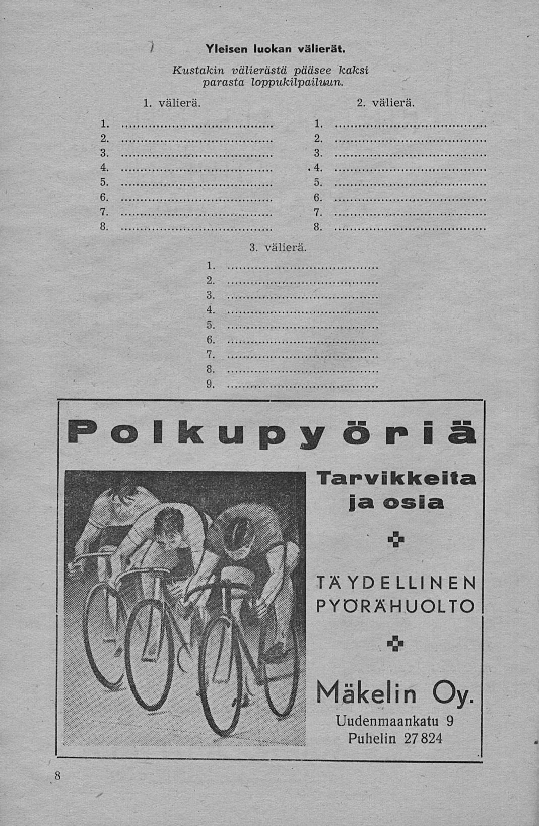 8 1 Yleisen luokan välierät. Kustakin välierästä pääsee kaksi parasta loppukilpailuun. 1. välierä. 2. välierä. 1 1 2 2 3 3 4 4 5 5 6 6 7 7 8 8 1.