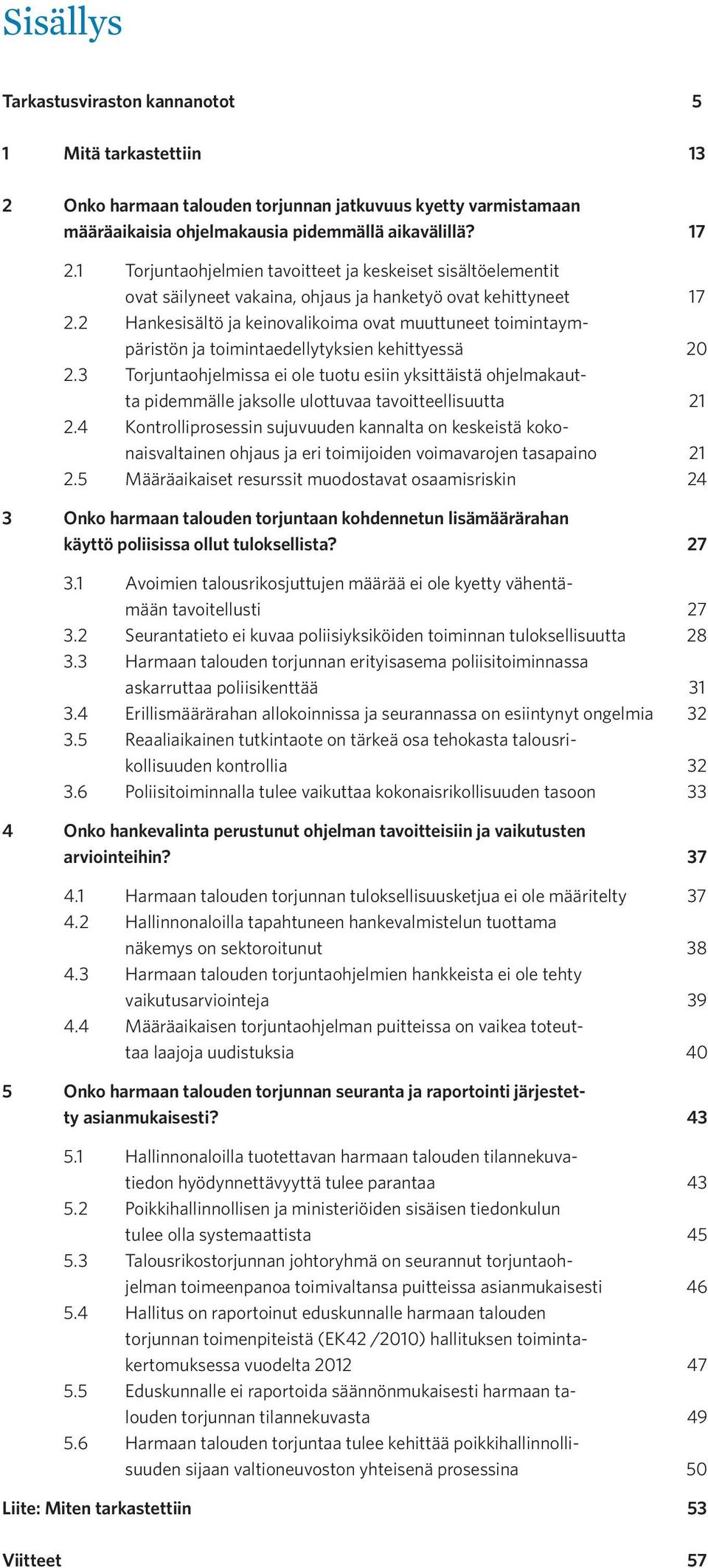 2 Hankesisältö ja keinovalikoima ovat muuttuneet toimintaympäristön ja toimintaedellytyksien kehittyessä 20 2.