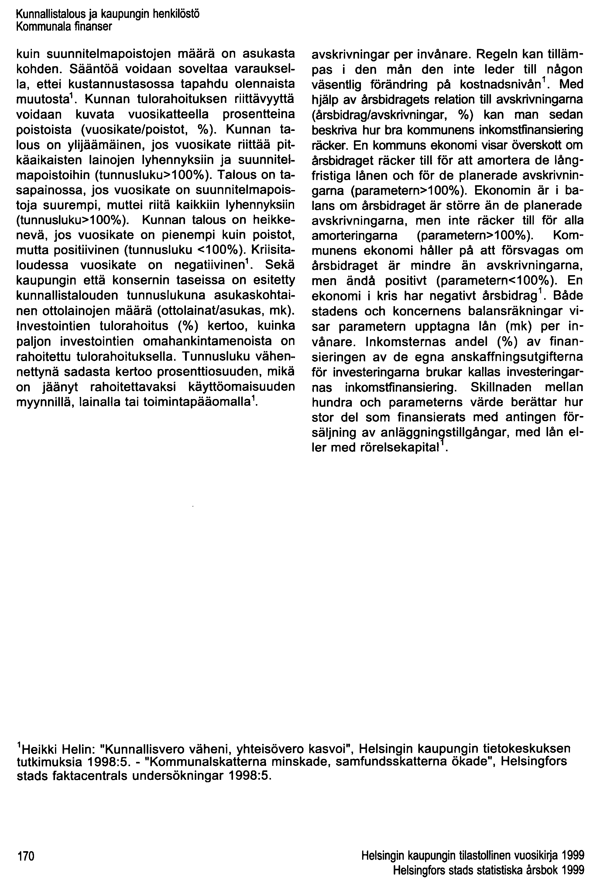 Kunnallistalous ja kaupungin henkilöstö Kommunala finanser kuin suunnitelmapoistojen määrä on asukasta kohden.