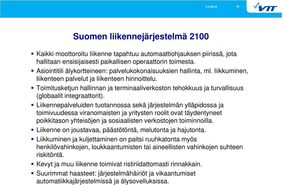 Toimitusketjun hallinnan ja terminaaliverkoston tehokkuus ja turvallisuus (globaalit integraattorit).