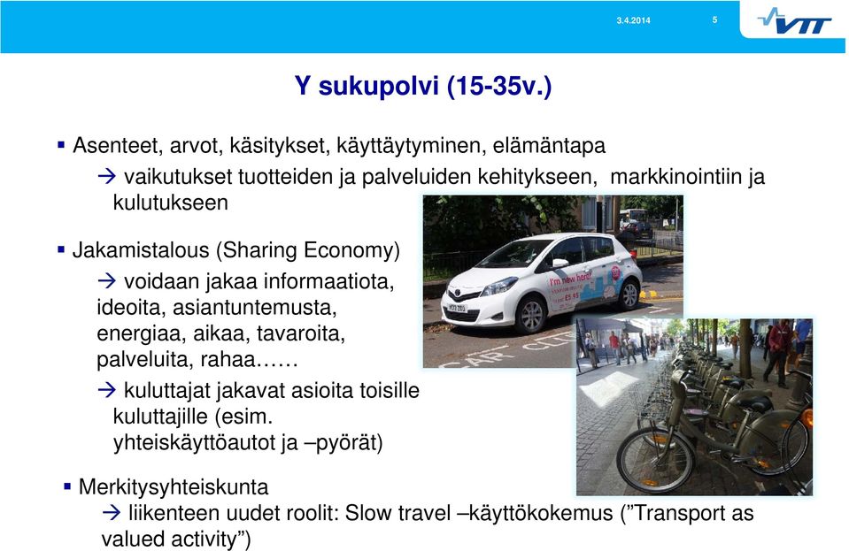 markkinointiin ja kulutukseen Jakamistalous (Sharing Economy) voidaan jakaa informaatiota, ideoita, asiantuntemusta,