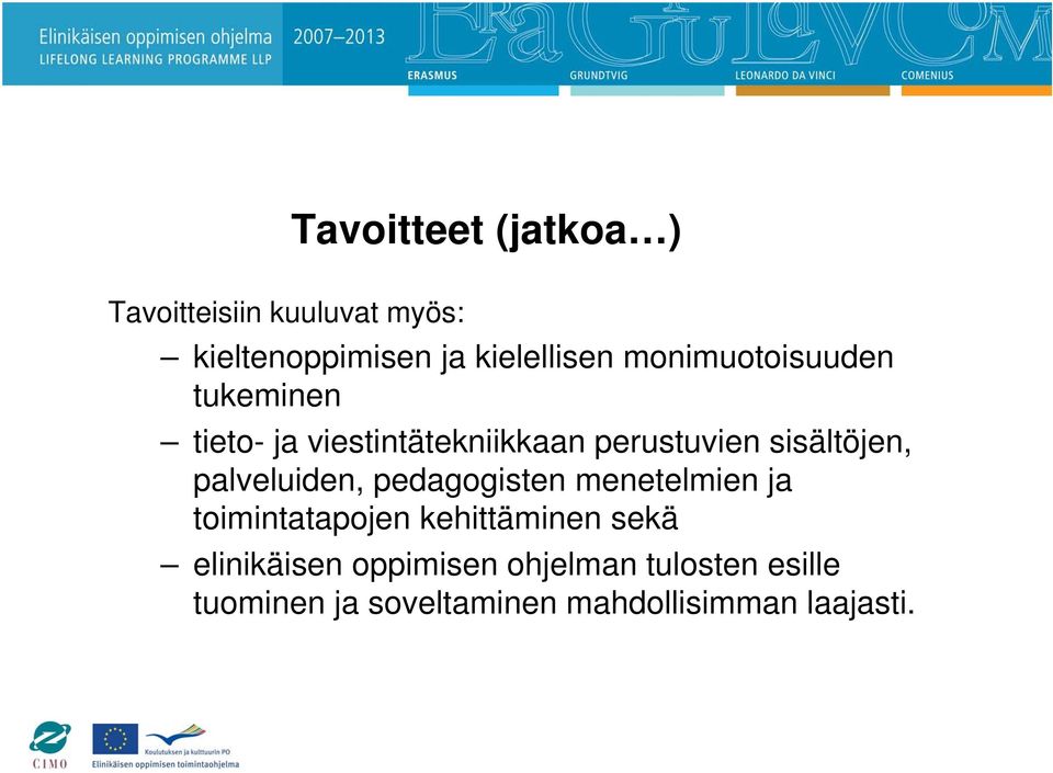 palveluiden, pedagogisten menetelmien ja toimintatapojen kehittäminen sekä