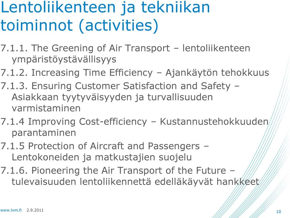 Ensuring Customer Satisfaction and Safety Asiakkaan tyytyväisyyden ja turvallisuuden varmistaminen 7.1.