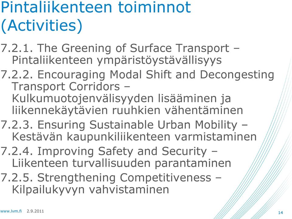 2. Encouraging Modal Shift and Decongesting Transport Corridors Kulkumuotojenvälisyyden lisääminen ja liikennekäytävien