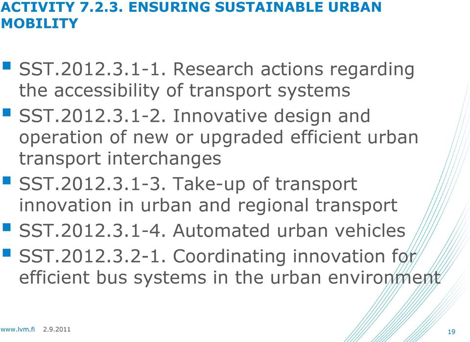Innovative design and operation of new or upgraded efficient urban transport interchanges SST.2012.3.1-3.