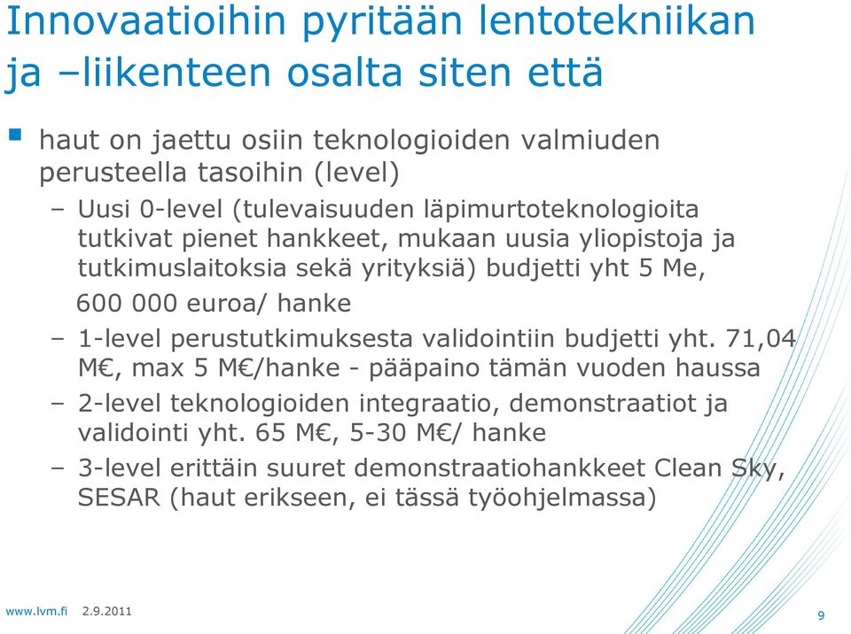 000 euroa/ hanke 1-level perustutkimuksesta validointiin budjetti yht.