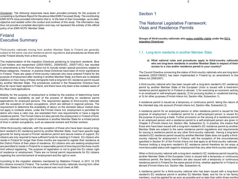 The information may thus not provide a complete description and may not represent the entirety of the official policy of an EMN NCPs Member State.