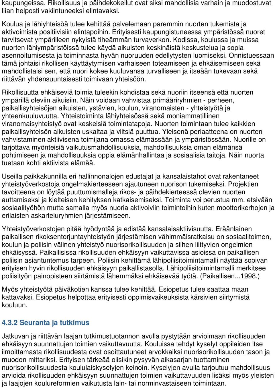 Erityisesti kaupungistuneessa ympäristössä nuoret tarvitsevat ympärilleen nykyistä tiheämmän turvaverkon.