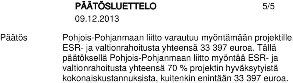 Tällä päätöksellä Pohjois-Pohjanmaan liitto myöntää ESR- ja