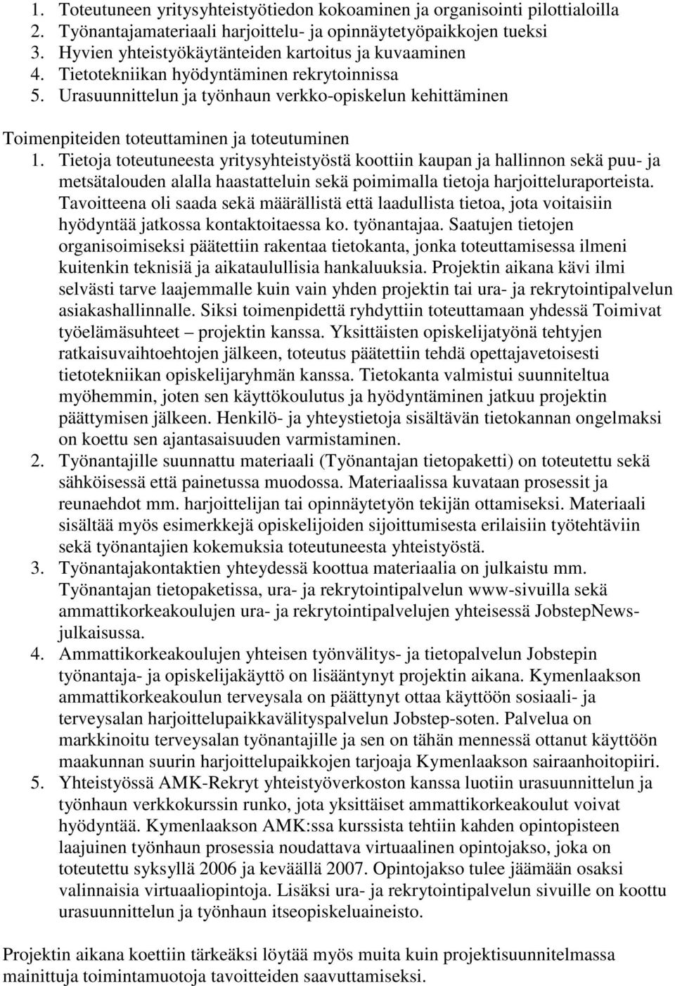 Urasuunnittelun ja työnhaun verkko-opiskelun kehittäminen Toimenpiteiden toteuttaminen ja toteutuminen 1.