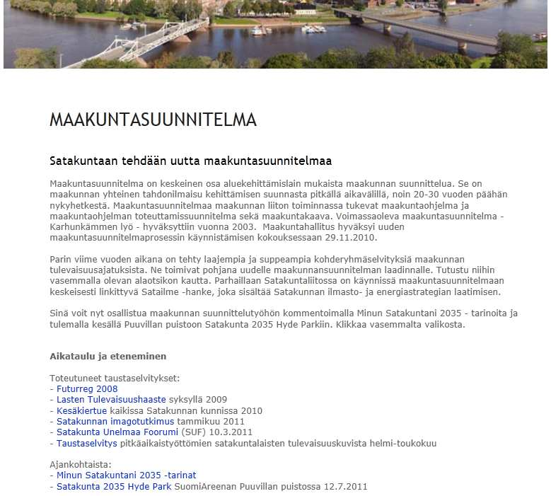 Tulevaisuuskäsikirja 2035 Taustaselvitysten esittely Lista maakuntasuunnitelmaa varten tehdyistä selvityksistä 1. Minun Satakuntani 2035 -tarinat (2011) 2.