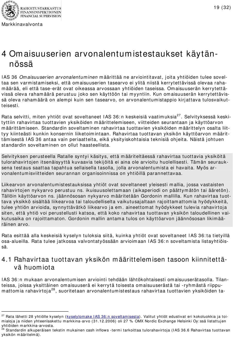 Omaisuuserän kerrytettävissä oleva rahamäärä perustuu joko sen käyttöön tai myyntiin.