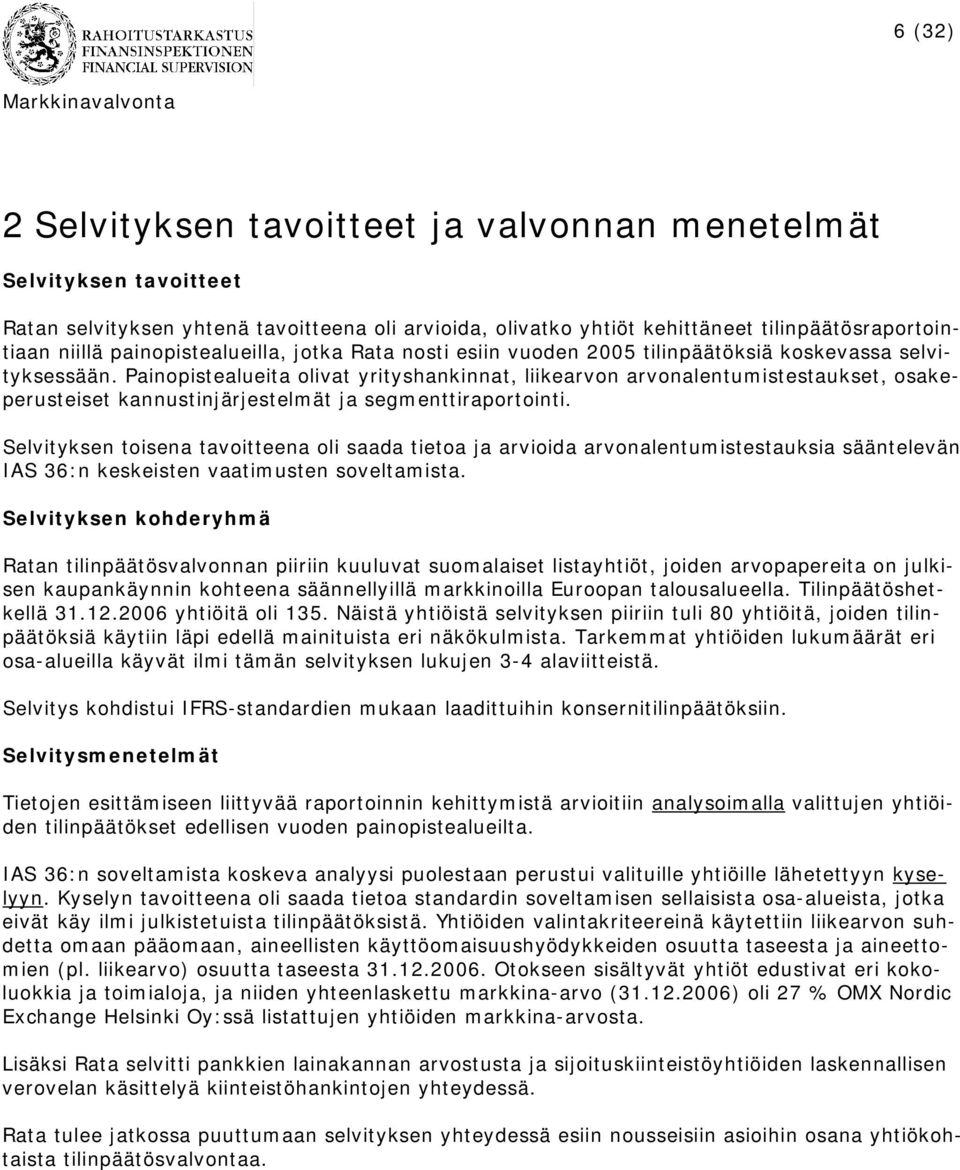Painopistealueita olivat yrityshankinnat, liikearvon arvonalentumistestaukset, osakeperusteiset kannustinjärjestelmät ja segmenttiraportointi.
