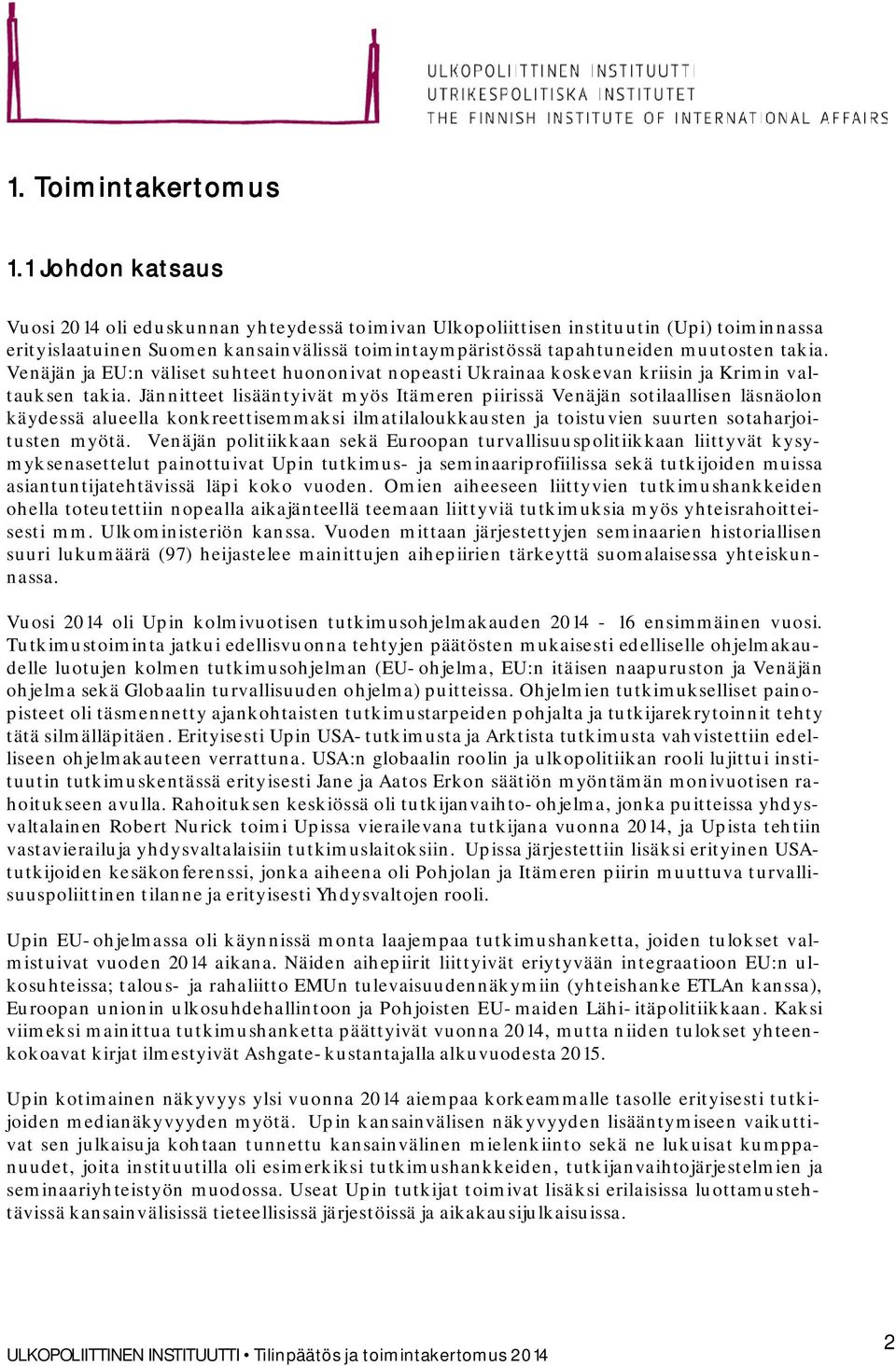 Venäjän ja EU:n väliset suhteet huononivat nopeasti Ukrainaa koskevan kriisin ja Krimin valtauksen takia.