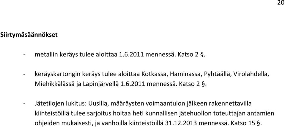 6.2011 mennessä. Katso 2.