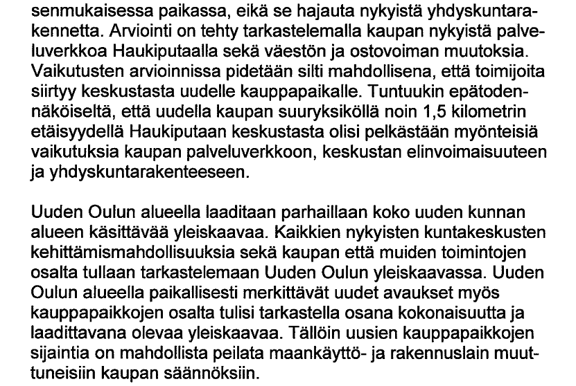 4 (9) Vastine/ Oulun kaupunki: ELY-keskus edellytti kaupallisten vaikutusten arviointiselvitystä, jonka Haukiputaan kunta on tilannut maaliskuussa 0 Liidea Oy:lta/AirIx Ympäristö Oy:lta.