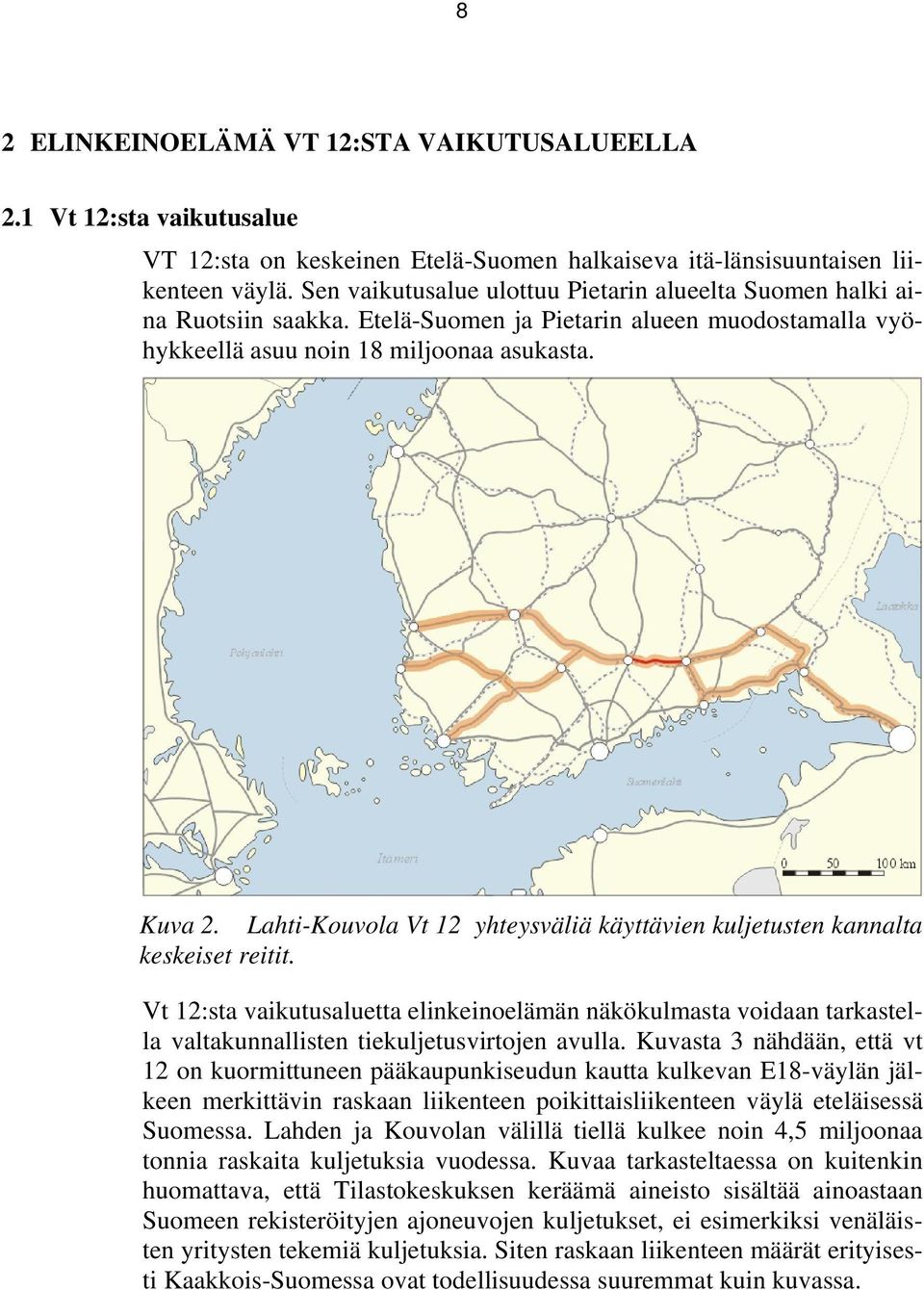 Lahti-Kouvola Vt 12 yhteysväliä käyttävien kuljetusten kannalta keskeiset reitit.