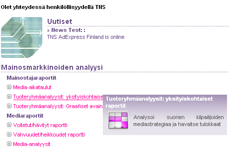 1. Mainostajalähtöiset moduulit Mainostajalähtöiset moduulin on suunniteltu mainostajien tarpeisiin eri toimialojen, tuoteryhmien ja yritysten mainospanostusten analysointiin mediaryhmittäin ja