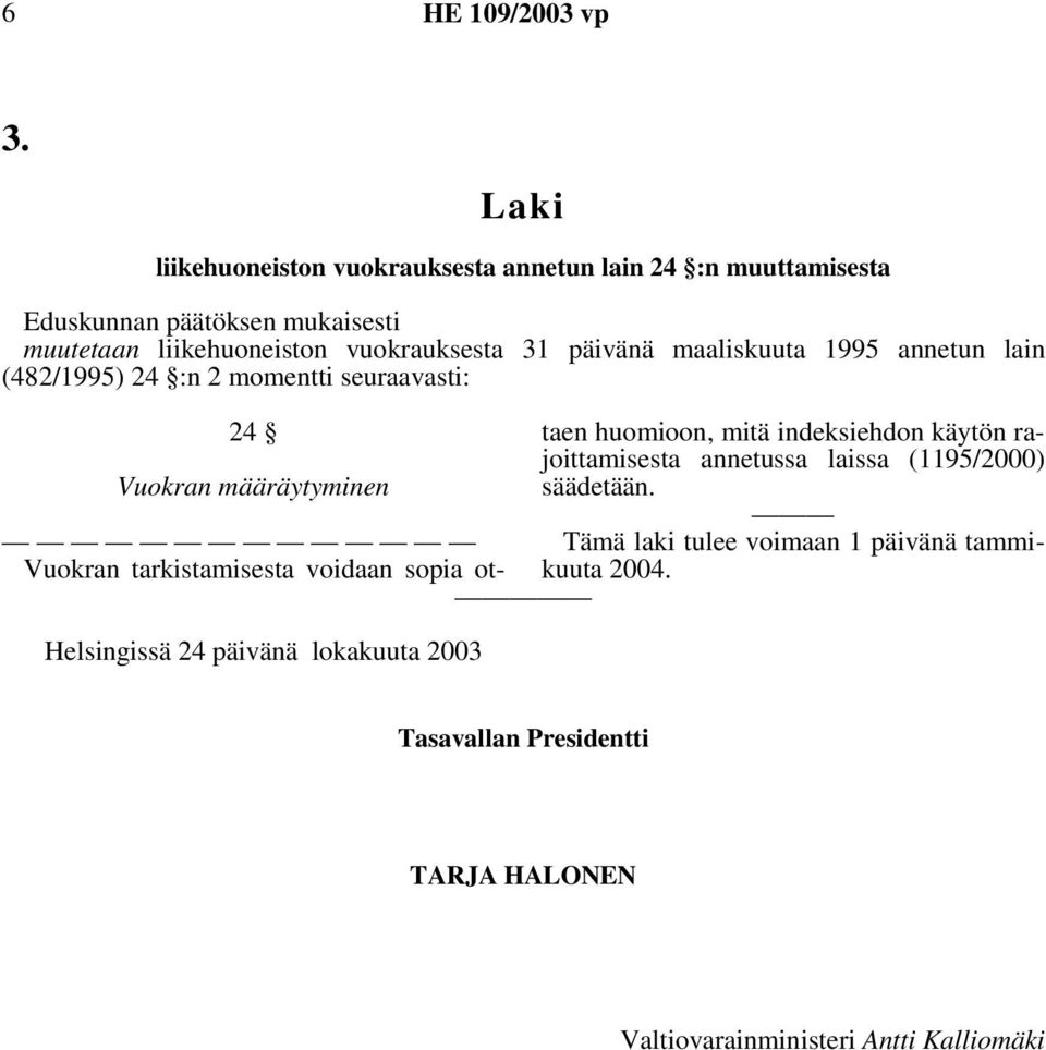 maaliskuuta 1995 annetun lain (482/1995) 24 :n 2 momentti seuraavasti: 24 taen huomioon, mitä indeksiehdon käytön