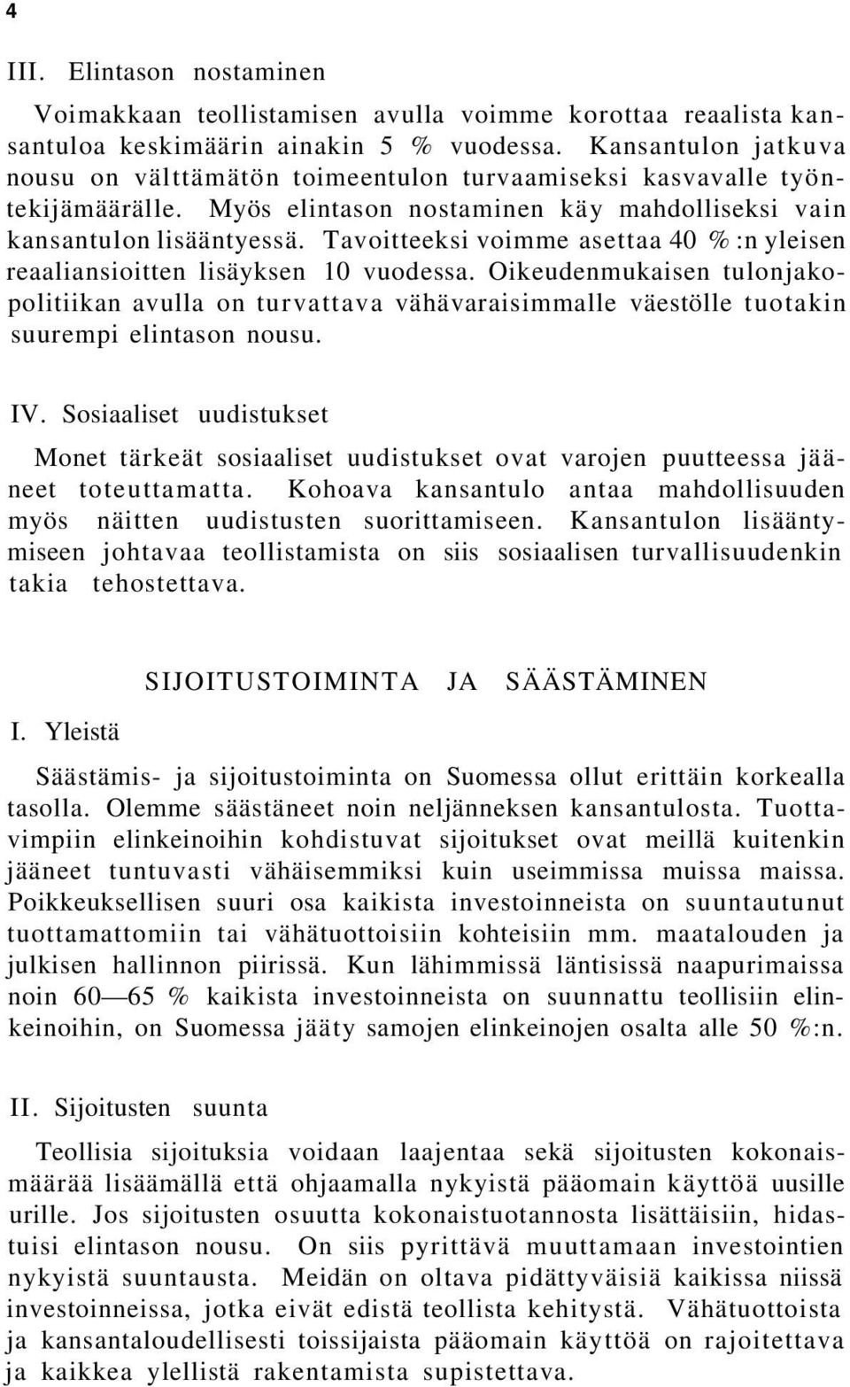 Tavoitteeksi voimme asettaa 40 % :n yleisen reaaliansioitten lisäyksen 10 vuodessa.