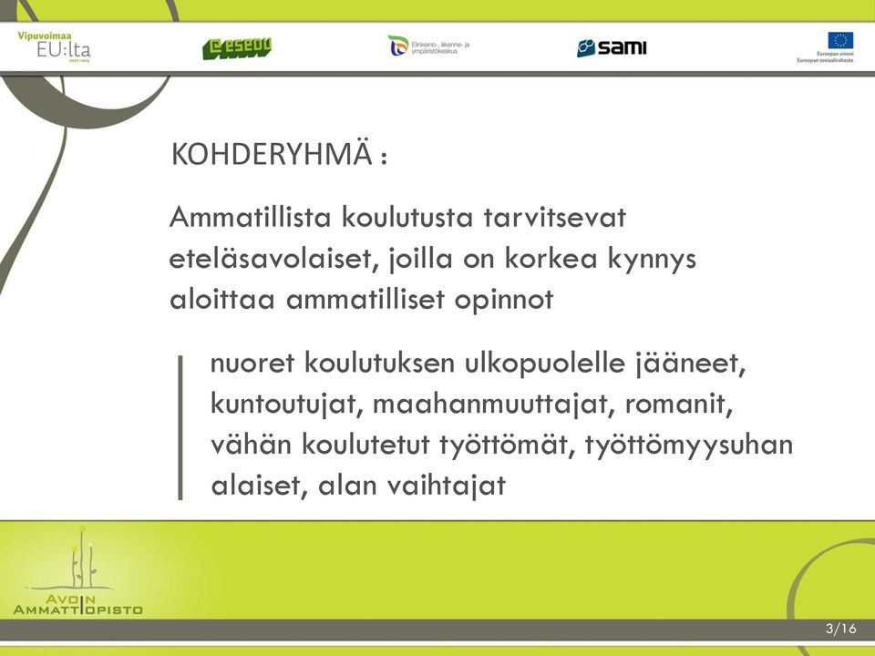 koulutuksen ulkopuolelle jääneet, kuntoutujat, maahanmuuttajat,