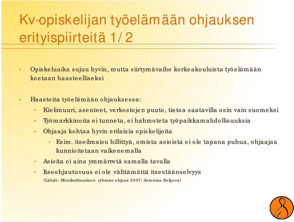 työpaikkamahdollisuuksia Ohjaaja kohtaa hyvin erilaisia opiskelijoita Esim.