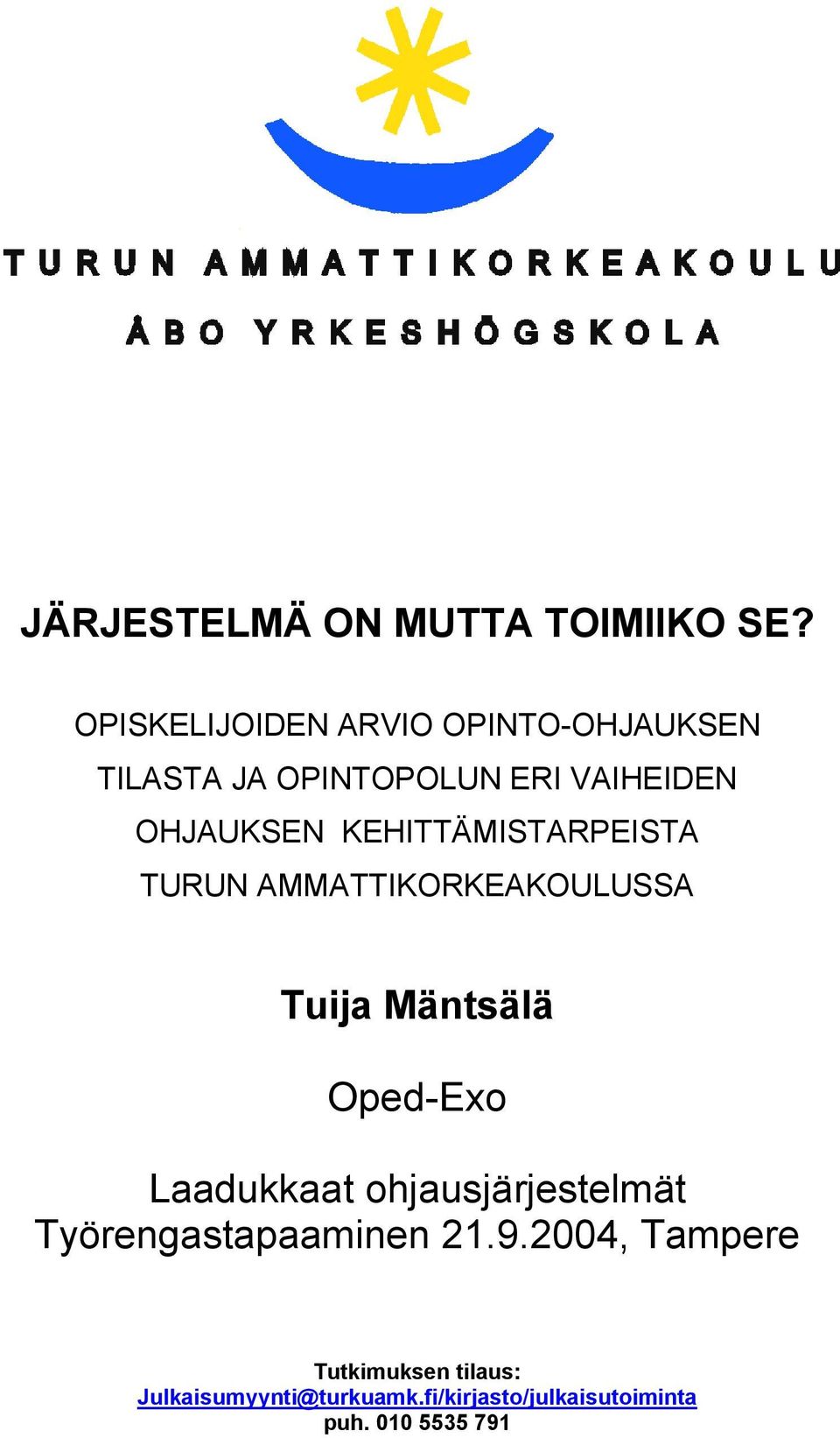 OHJAUKSEN KEHITTÄMISTARPEISTA TURUN AMMATTIKORKEAKOULUSSA Oped-Exo Laadukkaat