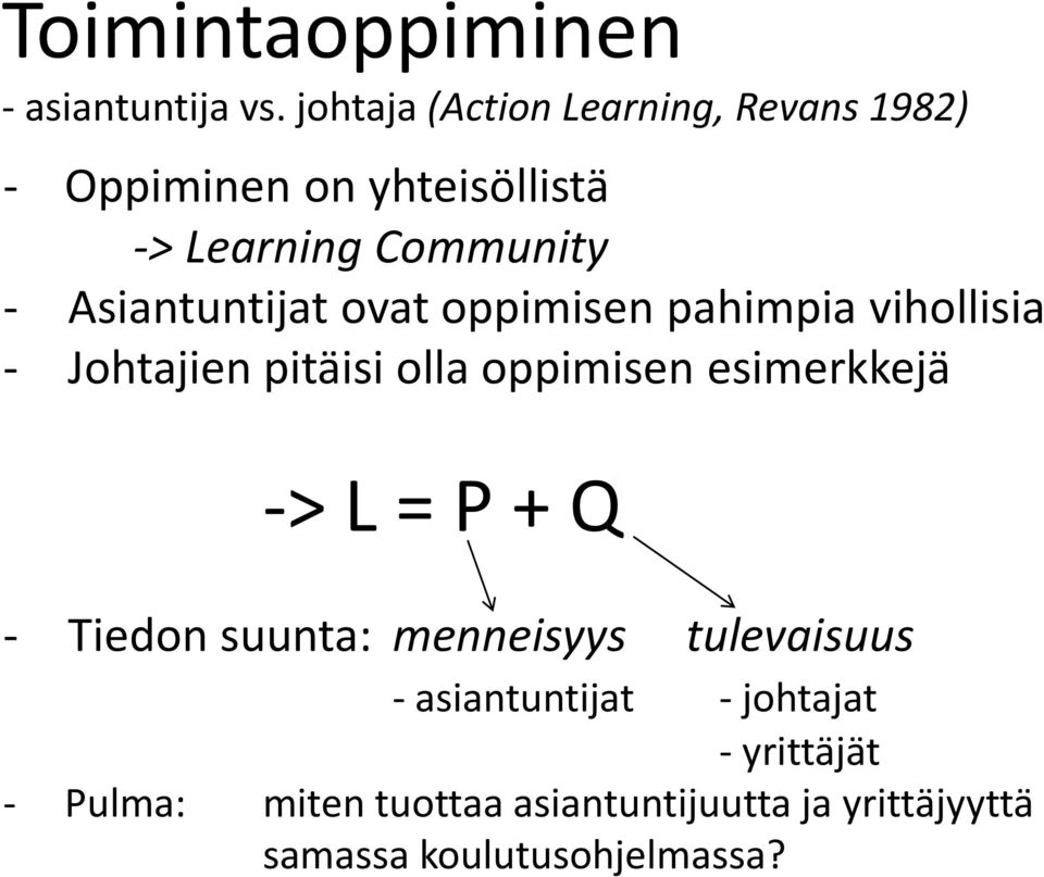 Asiantuntijat ovat oppimisen pahimpia vihollisia - Johtajien pitäisi olla oppimisen esimerkkejä ->