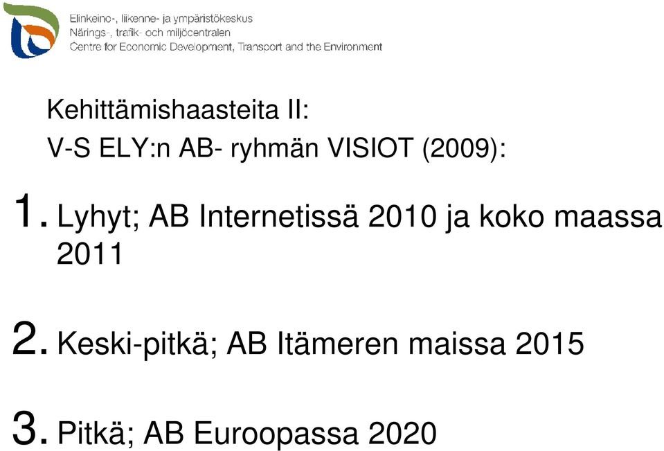 Lyhyt; AB Internetissä 2010 ja koko maassa