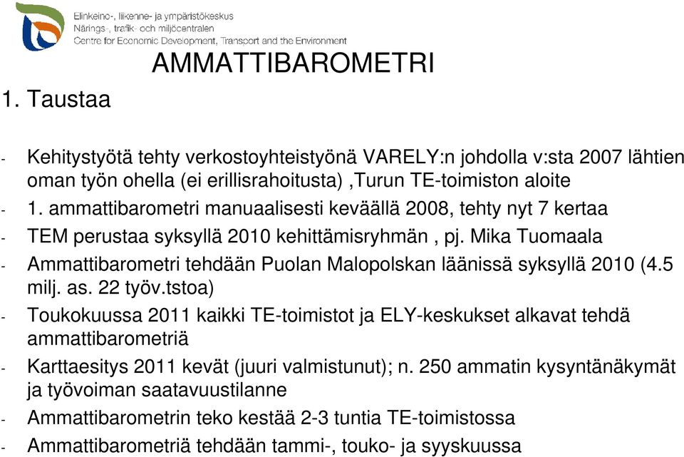 Mika Tuomaala - Ammattibarometri tehdään Puolan Malopolskan läänissä syksyllä 2010 (4.5 milj. as. 22 työv.