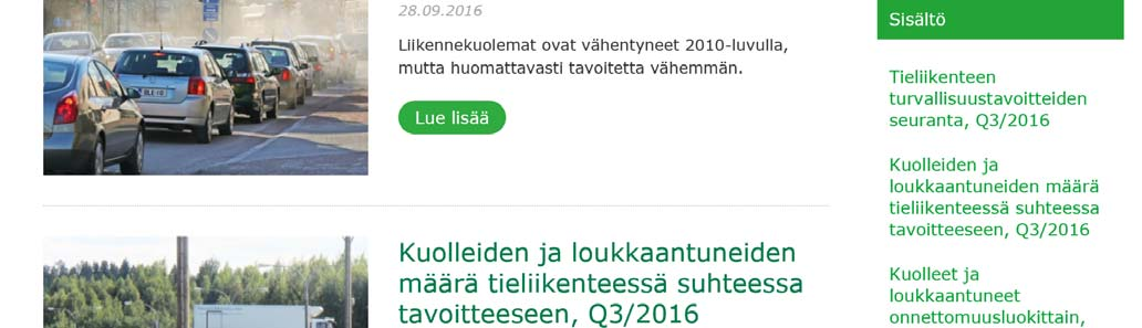 Liikennejärjestelmän turvallisuuden ja ympäristön tila http://katsaukset.trafi.fi/ etusivu/tieliikenne.