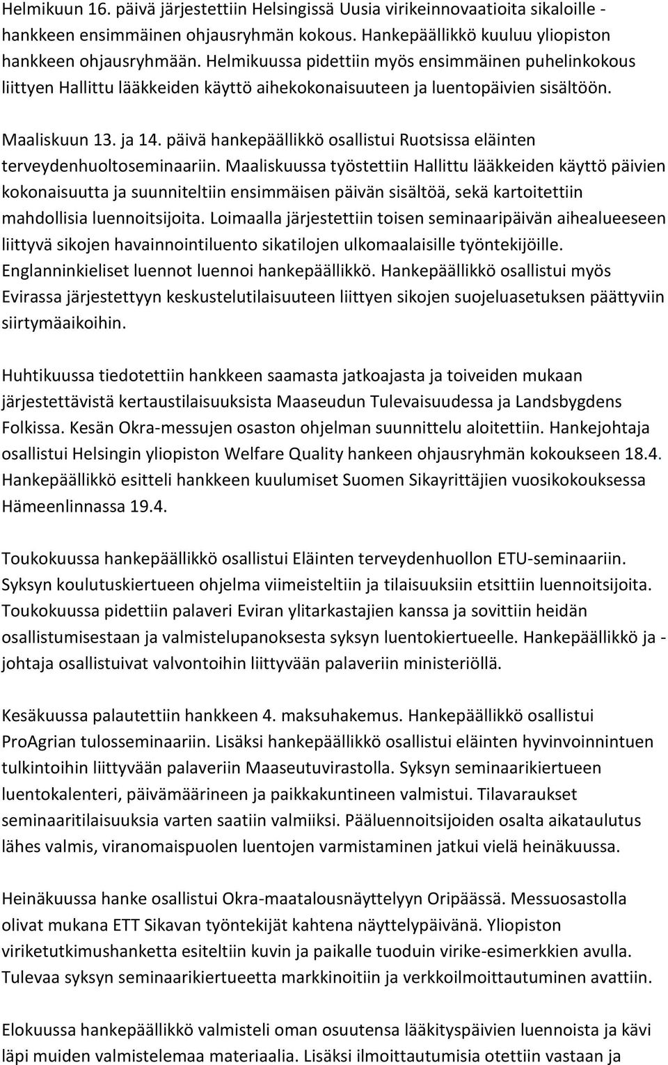 päivä hankepäällikkö osallistui Ruotsissa eläinten terveydenhuoltoseminaariin.