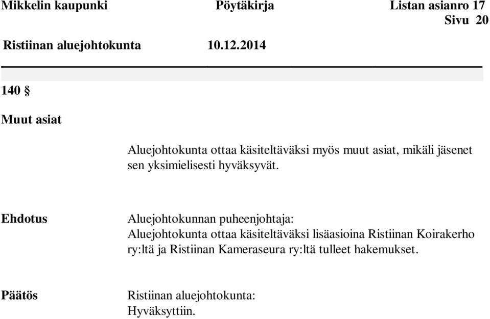 yksimielisesti hyväksyvät.