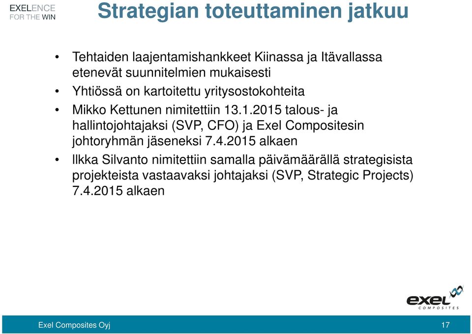 .1.2015 talous- ja hallintojohtajaksi (SVP, CFO) ja Exel Compositesin johtoryhmän jäseneksi 7.4.