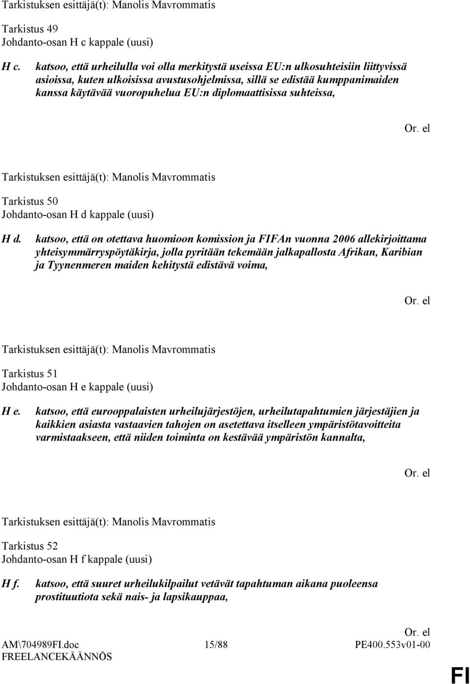 diplomaattisissa suhteissa, Tarkistus 50 Johdanto-osan H d kappale (uusi) H d.