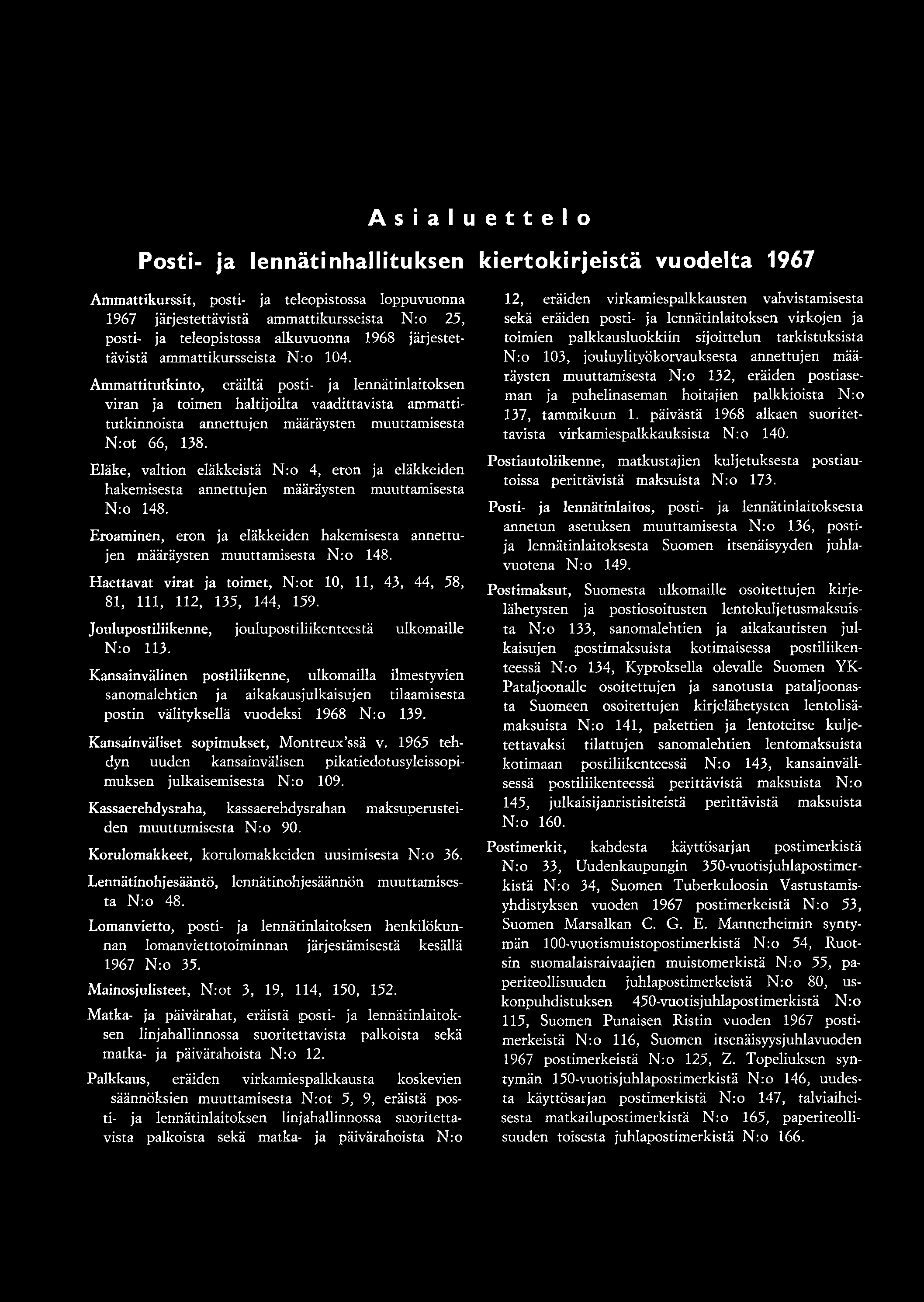 Asialuettelo Posti- ja lennätinhallituksen kiertokirjeistä vuodelta 1967 Ammattikurssit, posti- ja teleopistossa loppuvuonna 1967 järjestettävistä ammattikursseista N :o 25, posti- ja teleopistossa