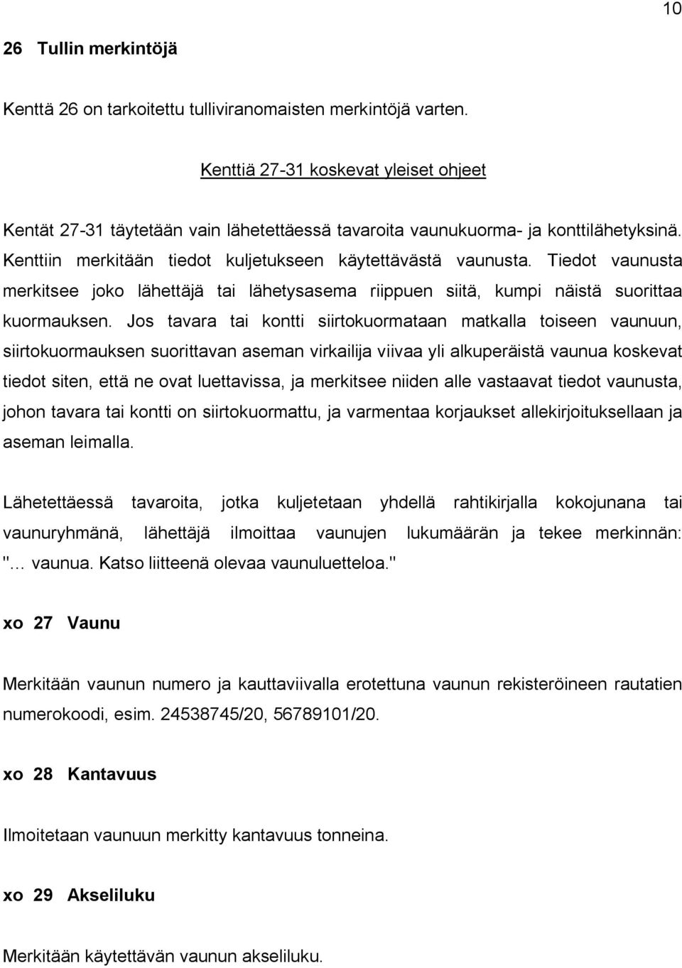 Tiedot vaunusta merkitsee joko lähettäjä tai lähetysasema riippuen siitä, kumpi näistä suorittaa kuormauksen.